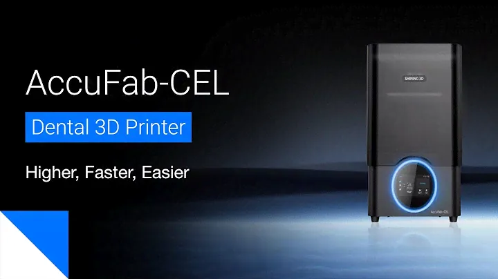 The AccuFab-CEL Dental 3D Printer: Higher, Faster, Easier